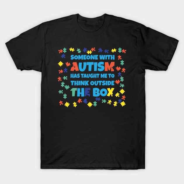 Someone With Autism Think Outside The Box Autistic T-Shirt by bigD